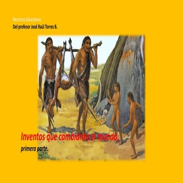 Inventos que cambiaron el mundo,primera parte.