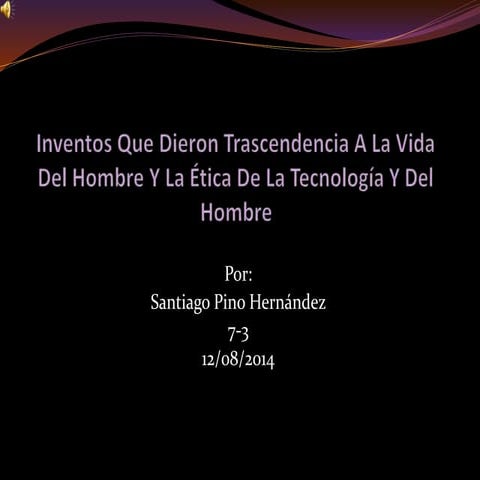 Inventos que dieron trascendencia a la vida del hombre