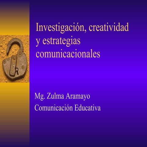 Investigación, creatividad y estrategias comunicacionales