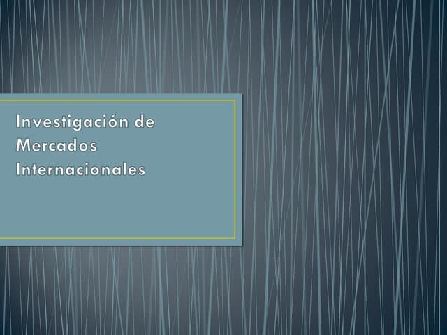Investigación de mercados internacionales