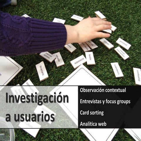 Investigación a usuarios - Contextual, entrevistas, card sorting y analítica web