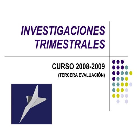 Investigaciones trimestrales (3ª ev)
