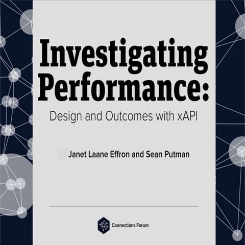 Investigating Performance: Design & Outcomes with xAPI | LSCon 2017