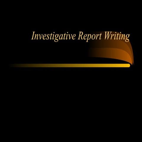 INVESTIGATIVE WRITING FOR LAW ENFORCERS.ppt