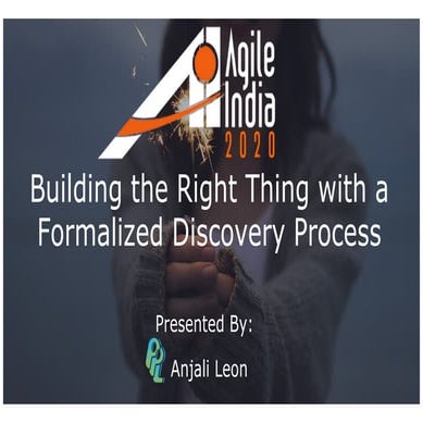 Invest in builing the right thing with a formalized discovery process agilein...