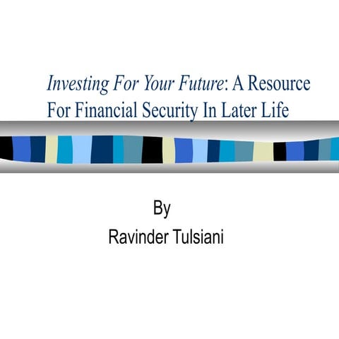 Investing for your future by ravinder tulsiani | PPT