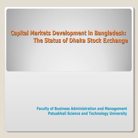Capital Markets Development in Bangladesh: The Status of Dhaka Stock Exchange