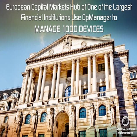Investment bank in United Kingdom manages 1000 devices using OpManager
