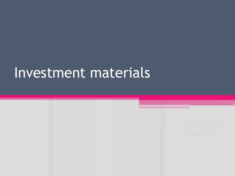 Investment materials