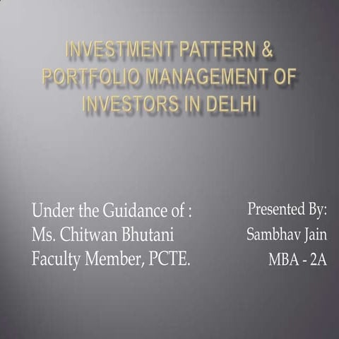 Investment pattern & portfolio management of investors in delhi