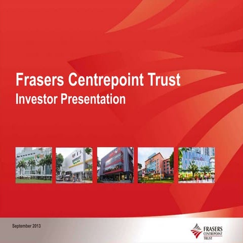 Frasers Centrepoint Trust Investor Presentation (September 2013)