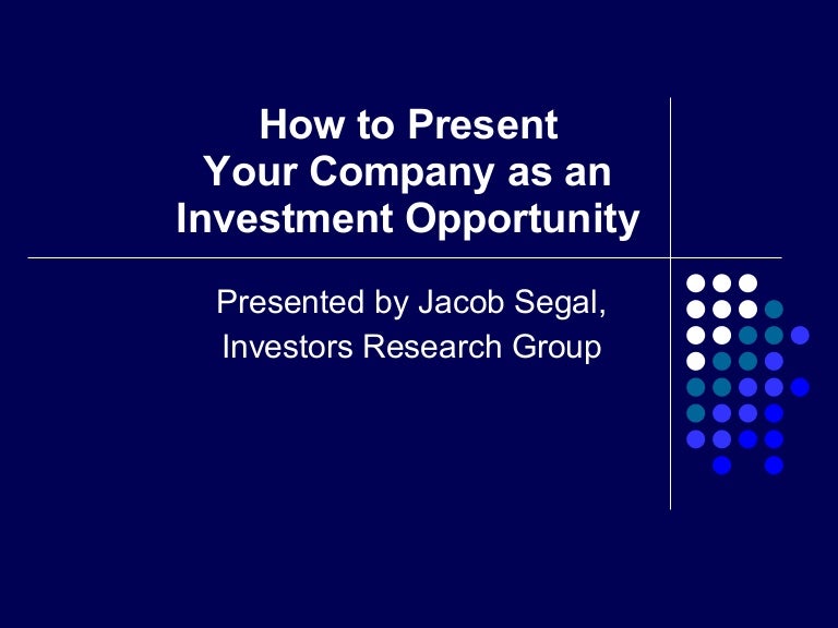 how to present your company as an investment opportunity presenting company