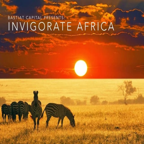 Invigorate Africa! Presented by Bastiat Capital