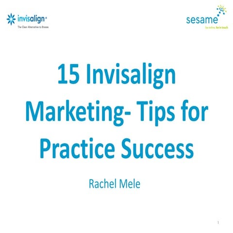 Invisalign marketing tips for practice success 2013