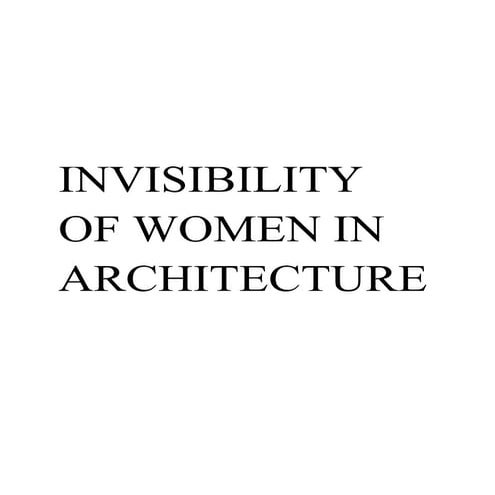 Invisibility of Women in Architecture
