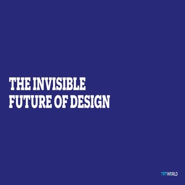 The Invisible Future of Design