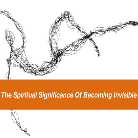 The Spiritual Significance of Becoming Invisible, by Michael Mamas