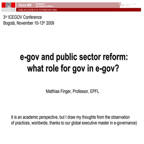 ICEGOV2009 - Invited Talk - e-Gov and Public Sector Reform: What role for Gov in e-Gov?