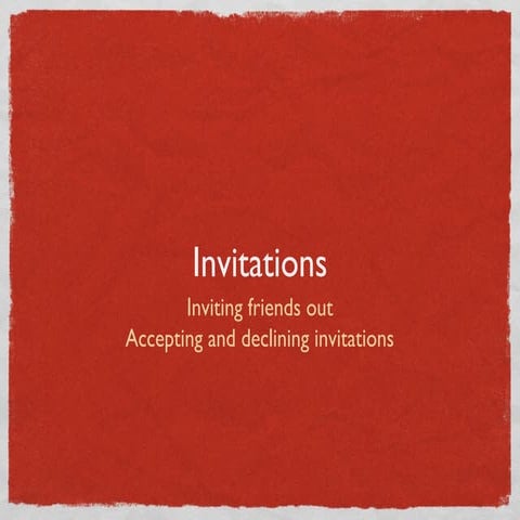 Inviting friends, accepting and declining invitations