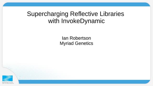Supercharging reflective libraries with InvokeDynamic