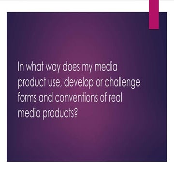 Evaluation 1: In what way does my media product use, develop or challenge the...