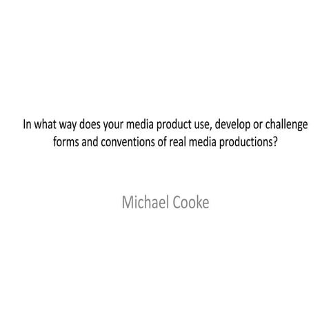 In what way does your media product use, develop or challenge forms and conve...