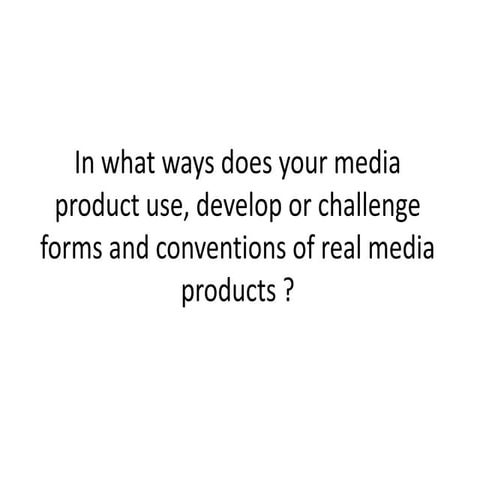 In what ways does your media product use