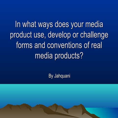 In what ways does your media product use
