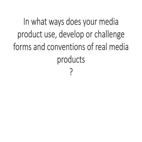In what ways does your media product use