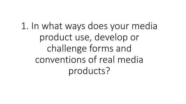 In what ways does your media product use
