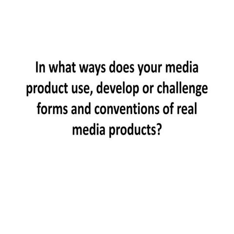 In what ways does your media product use