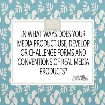 In what ways does your media product use, develop or challenge forms and conv...