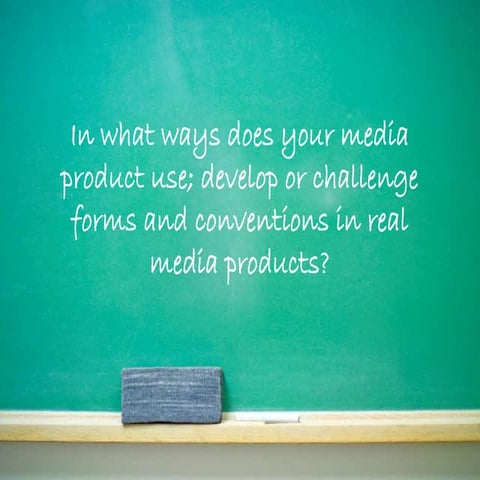 In what ways does your media product use, develop and challenge real media te...