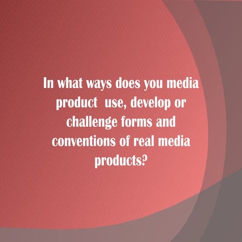 In what ways does your media product use develop final