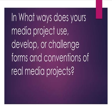 In what ways does yours media project use