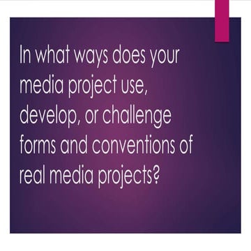 In what ways does yours media project use