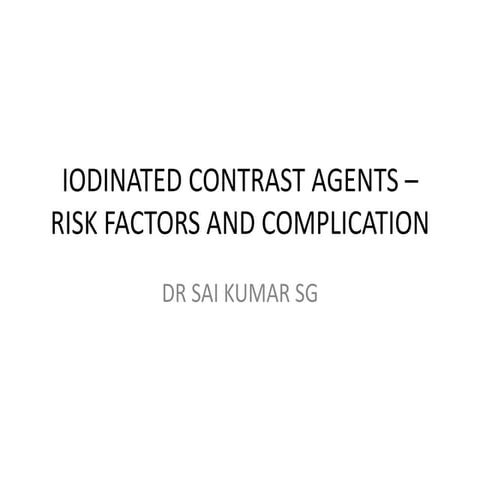 IODINATED COTRAST AGENTS –RISK FACTORS AND COMPLICATION (1).pptx