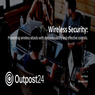 Outpost24 webinar -  preventing wireless attacks with device visibility and t...