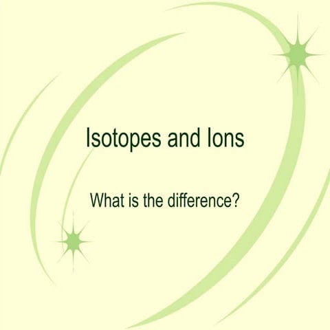 Ions &  Isotopes