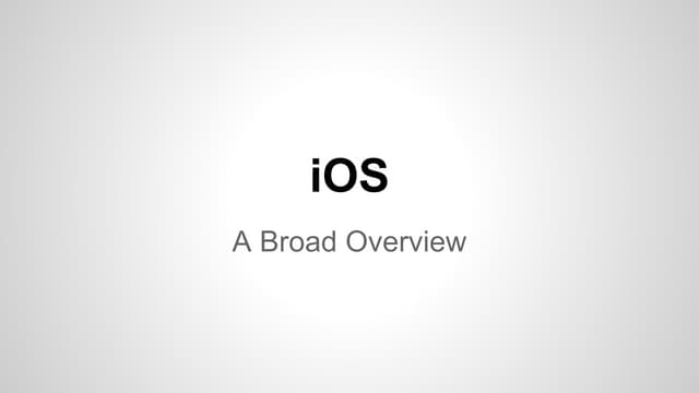 iOS: A Broad Overview