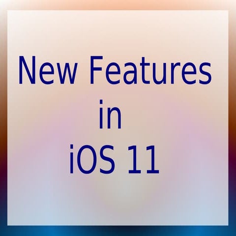 iOS 11 New Features