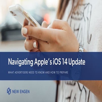 Navigating Apple's iOS 14 Update: What Advertisers Need to Know & How to Prepare