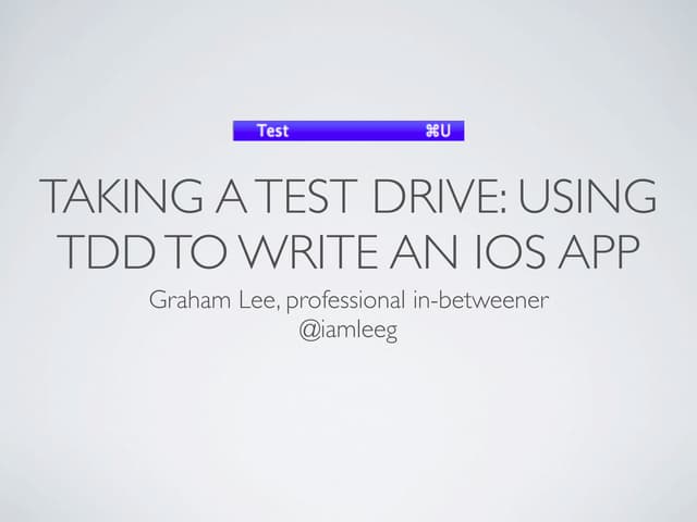 Taking a Test Drive: iOS Dev UK guide to TDD