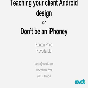 Teaching Your Client Android Design, or, Don't Be An iPhoney