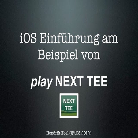 iOS Einführung am Beispiel von play NEXT TEE