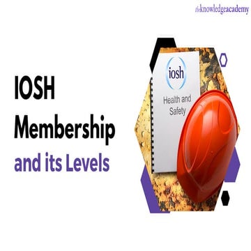IOSH Membership and its Levels | The Knowledge Academy | PDF