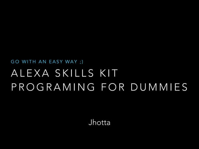 Alexa Skills Kit programing for dummies