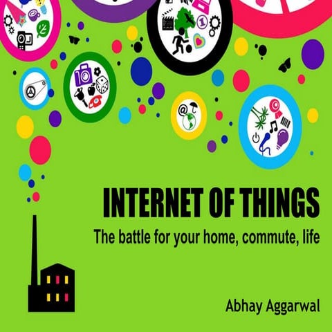 Internet of Things - The Battle for your Home, Commute, and Life
