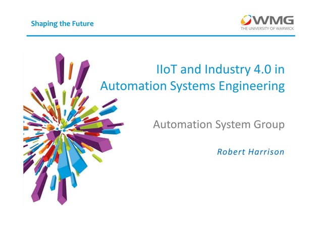 Robert Harrison, WMG - IIoT and Industry 4.0 in Automation Systems Engineering
