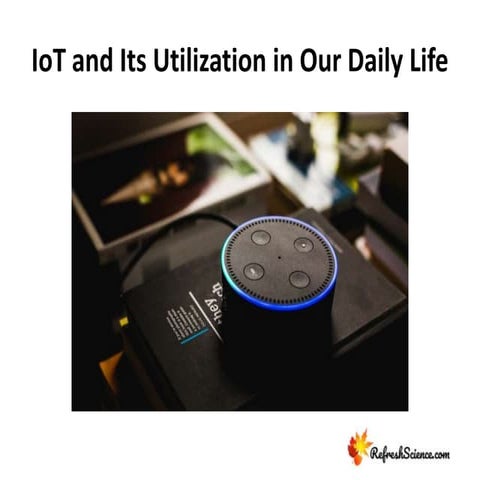 IoT and Its Utilization in Our Daily Life.pptx